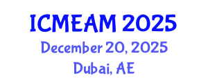 International Conference on Mechanical Engineering and Applied Mechanics (ICMEAM) December 20, 2025 - Dubai, United Arab Emirates