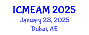 International Conference on Mechanical Engineering and Applied Mechanics (ICMEAM) January 28, 2025 - Dubai, United Arab Emirates