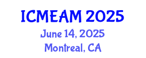 International Conference on Mechanical Engineering and Applied Mechanics (ICMEAM) June 14, 2025 - Montreal, Canada