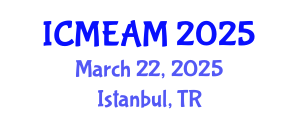 International Conference on Mechanical Engineering and Applied Mechanics (ICMEAM) March 22, 2025 - Istanbul, Turkey