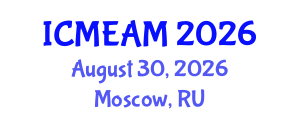 International Conference on Mechanical Engineering and Applied Mechanics (ICMEAM) August 30, 2026 - Moscow, Russia