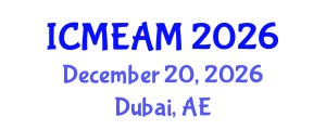 International Conference on Mechanical Engineering and Applied Mechanics (ICMEAM) December 20, 2026 - Dubai, United Arab Emirates International Conference on Mechanical Engineering and Applied Mechanics (ICMEAM) December 20, 2026 - Dubai, United Arab Emirates