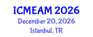 International Conference on Mechanical Engineering and Applied Mechanics (ICMEAM) December 20, 2026 - Istanbul, Turkey International Conference on Mechanical Engineering and Applied Mechanics (ICMEAM) December 20, 2026 - Istanbul, Turkey