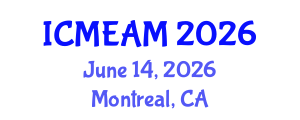 International Conference on Mechanical Engineering and Applied Mechanics (ICMEAM) June 14, 2026 - Montreal, Canada