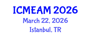 International Conference on Mechanical Engineering and Applied Mechanics (ICMEAM) March 22, 2026 - Istanbul, Turkey