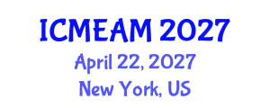 International Conference on Mechanical Engineering and Applied Mechanics (ICMEAM) April 22, 2027 - New York, United States International Conference on Mechanical Engineering and Applied Mechanics (ICMEAM) April 22, 2027 - New York, United States