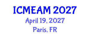 International Conference on Mechanical Engineering and Applied Mechanics (ICMEAM) April 19, 2027 - Paris, France