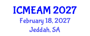 International Conference on Mechanical Engineering and Applied Mechanics (ICMEAM) February 18, 2027 - Jeddah, Saudi Arabia
