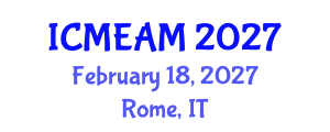 International Conference on Mechanical Engineering and Applied Mechanics (ICMEAM) February 18, 2027 - Rome, Italy