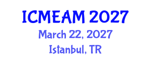 International Conference on Mechanical Engineering and Applied Mechanics (ICMEAM) March 22, 2027 - Istanbul, Turkey International Conference on Mechanical Engineering and Applied Mechanics (ICMEAM) March 22, 2027 - Istanbul, Turkey