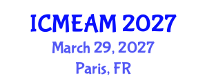 International Conference on Mechanical Engineering and Applied Mechanics (ICMEAM) March 29, 2027 - Paris, France