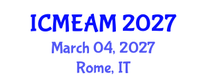International Conference on Mechanical Engineering and Applied Mechanics (ICMEAM) March 04, 2027 - Rome, Italy International Conference on Mechanical Engineering and Applied Mechanics (ICMEAM) March 04, 2027 - Rome, Italy