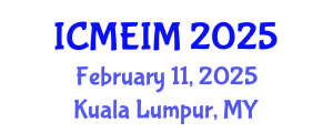 International Conference on Mechanical Engineering and Industrial Manufacturing (ICMEIM) February 11, 2025 - Kuala Lumpur, Malaysia