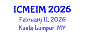 International Conference on Mechanical Engineering and Industrial Manufacturing (ICMEIM) February 11, 2026 - Kuala Lumpur, Malaysia