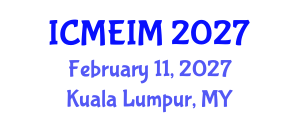 International Conference on Mechanical Engineering and Industrial Manufacturing (ICMEIM) February 11, 2027 - Kuala Lumpur, Malaysia International Conference on Mechanical Engineering and Industrial Manufacturing (ICMEIM) February 11, 2027 - Kuala Lumpur, Malaysia