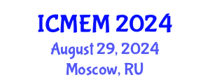 International Conference on Mechanical Engineering and Manufacturing (ICMEM) August 29, 2024 - Moscow, Russia