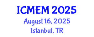 International Conference on Mechanical Engineering and Manufacturing (ICMEM) August 16, 2025 - Istanbul, Turkey