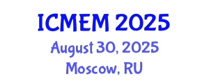 International Conference on Mechanical Engineering and Manufacturing (ICMEM) August 30, 2025 - Moscow, Russia