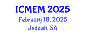International Conference on Mechanical Engineering and Manufacturing (ICMEM) February 18, 2025 - Jeddah, Saudi Arabia