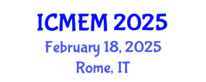 International Conference on Mechanical Engineering and Manufacturing (ICMEM) February 18, 2025 - Rome, Italy