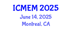 International Conference on Mechanical Engineering and Manufacturing (ICMEM) June 14, 2025 - Montreal, Canada