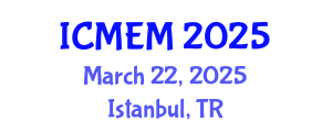 International Conference on Mechanical Engineering and Manufacturing (ICMEM) March 22, 2025 - Istanbul, Turkey