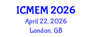 International Conference on Mechanical Engineering and Manufacturing (ICMEM) April 22, 2026 - London, United Kingdom