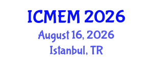 International Conference on Mechanical Engineering and Manufacturing (ICMEM) August 16, 2026 - Istanbul, Turkey