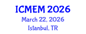 International Conference on Mechanical Engineering and Manufacturing (ICMEM) March 22, 2026 - Istanbul, Turkey