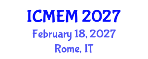 International Conference on Mechanical Engineering and Manufacturing (ICMEM) February 18, 2027 - Rome, Italy International Conference on Mechanical Engineering and Manufacturing (ICMEM) February 18, 2027 - Rome, Italy