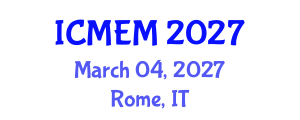 International Conference on Mechanical Engineering and Manufacturing (ICMEM) March 04, 2027 - Rome, Italy International Conference on Mechanical Engineering and Manufacturing (ICMEM) March 04, 2027 - Rome, Italy