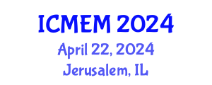 International Conference on Mechanical Engineering and Mechatronics (ICMEM) April 22, 2024 - Jerusalem, Israel