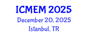 International Conference on Mechanical Engineering and Mechatronics (ICMEM) December 20, 2025 - Istanbul, Turkey