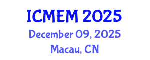 International Conference on Mechanical Engineering and Mechatronics (ICMEM) December 09, 2025 - Macau, China