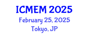 International Conference on Mechanical Engineering and Mechatronics (ICMEM) February 25, 2025 - Tokyo, Japan