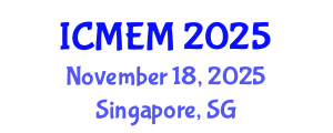 International Conference on Mechanical Engineering and Mechatronics (ICMEM) November 18, 2025 - Singapore, Singapore