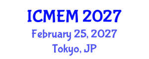 International Conference on Mechanical Engineering and Mechatronics (ICMEM) February 25, 2027 - Tokyo, Japan International Conference on Mechanical Engineering and Mechatronics (ICMEM) February 25, 2027 - Tokyo, Japan