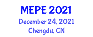 International Conference on Mechanical Engineering and Power Engineering (MEPE) December 24, 2021 - Chengdu, China