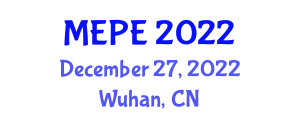 International Conference on Mechanical Engineering and Power Engineering (MEPE) December 27, 2022 - Wuhan, China