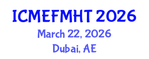 International Conference on Mechanical Engineering, Fluid Mechanics and Heat Transfer (ICMEFMHT) March 22, 2026 - Dubai, United Arab Emirates