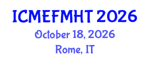 International Conference on Mechanical Engineering, Fluid Mechanics and Heat Transfer (ICMEFMHT) October 18, 2026 - Rome, Italy