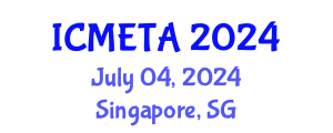 International Conference on Mechanical Engineering : Theory and Application (ICMETA) July 04, 2024 - Singapore, Singapore