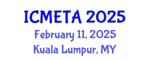 International Conference on Mechanical Engineering : Theory and Application (ICMETA) February 11, 2025 - Kuala Lumpur, Malaysia