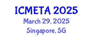 International Conference on Mechanical Engineering : Theory and Application (ICMETA) March 29, 2025 - Singapore, Singapore