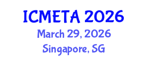 International Conference on Mechanical Engineering : Theory and Application (ICMETA) March 29, 2026 - Singapore, Singapore