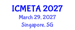 International Conference on Mechanical Engineering : Theory and Application (ICMETA) March 29, 2027 - Singapore, Singapore International Conference on Mechanical Engineering : Theory and Application (ICMETA) March 29, 2027 - Singapore, Singapore