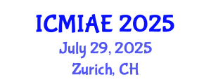 International Conference on Mechanical, Industrial and Aerospace Engineering (ICMIAE) July 29, 2025 - Zurich, Switzerland
