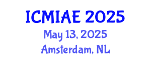 International Conference on Mechanical, Industrial and Aerospace Engineering (ICMIAE) May 13, 2025 - Amsterdam, Netherlands