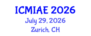 International Conference on Mechanical, Industrial and Aerospace Engineering (ICMIAE) July 29, 2026 - Zurich, Switzerland