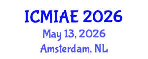 International Conference on Mechanical, Industrial and Aerospace Engineering (ICMIAE) May 13, 2026 - Amsterdam, Netherlands